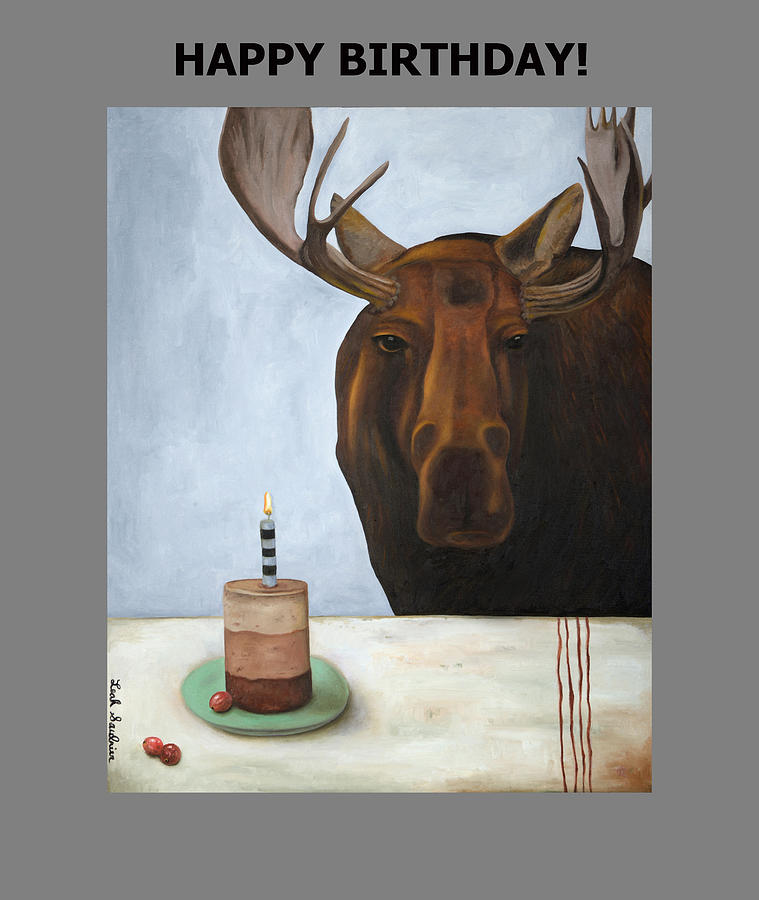 Moose Painting - Happy Birthday with Chocolate Moose by Leah Saulnier The Painting Maniac