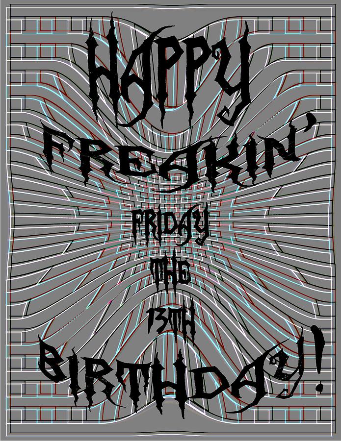 Happy Freakin Friday the 13th Birthday Photograph by Marian Bell