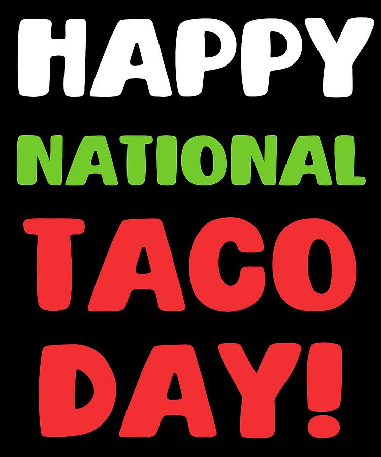 Happy National Taco Day Digital Art by Sourcing Graphic Design Fine