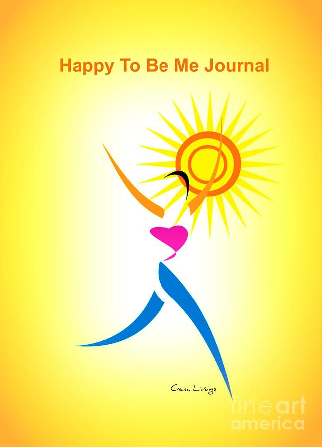 Happy To Be Me Journal by Gena Livings Digital Art by Gena Livings
