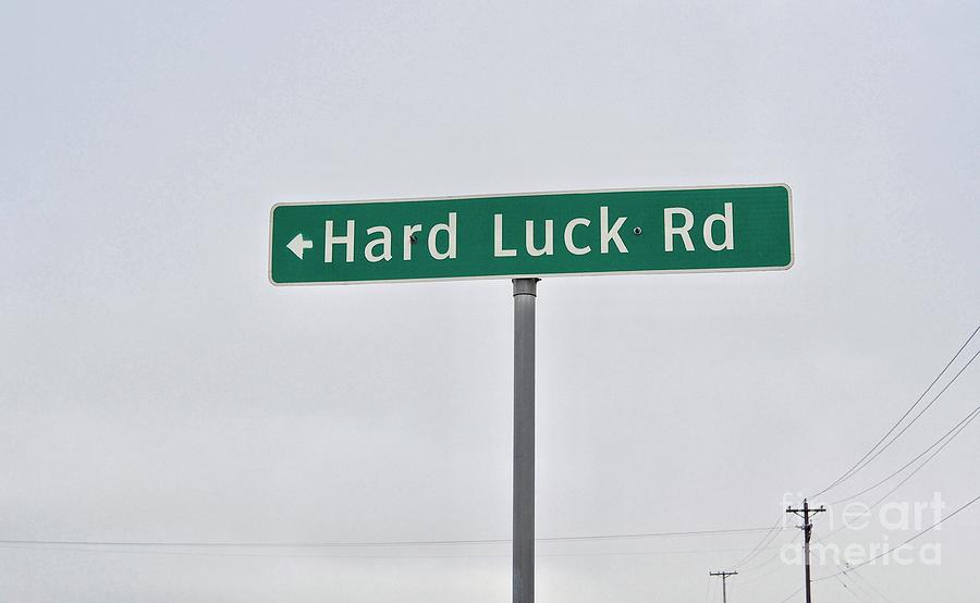 Sign Photograph - Hard Luck Rd. by Gary Richards