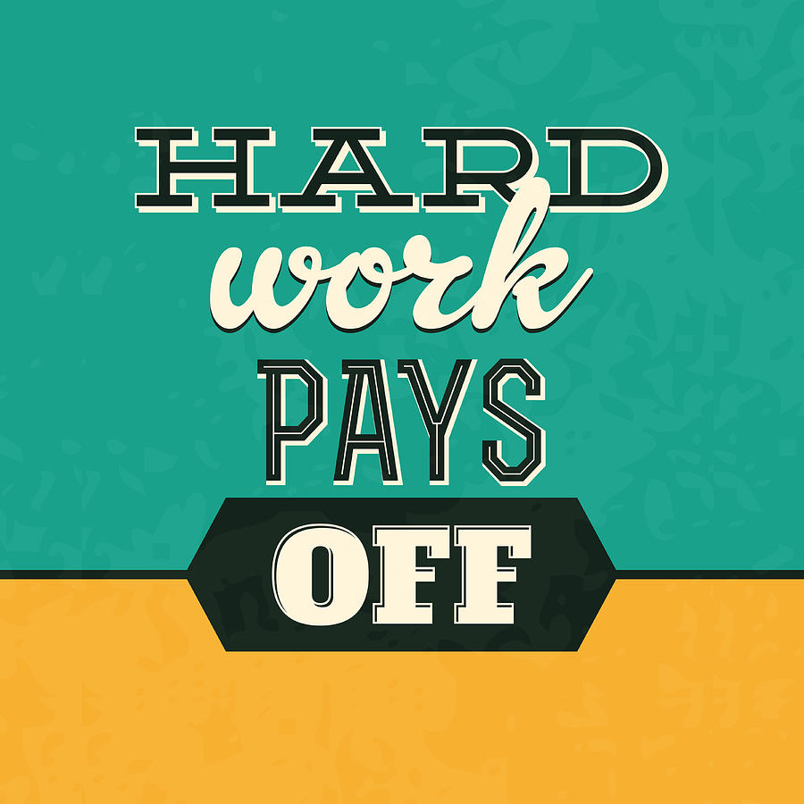 don-t-be-afraid-of-hard-work-it-s-your-hard-work-that-will-pay-off