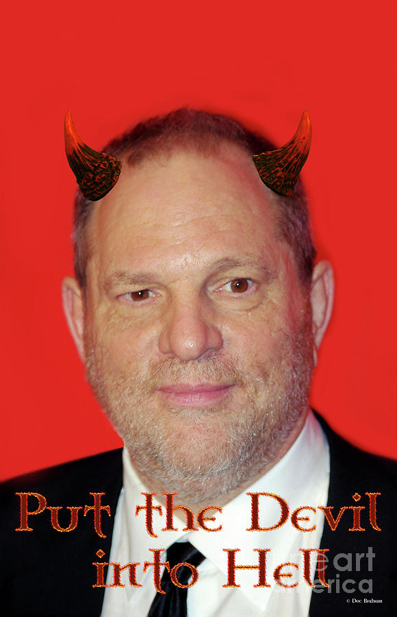 Harvey Weinstein - Put the Devil into Hell Photograph by Doc Braham