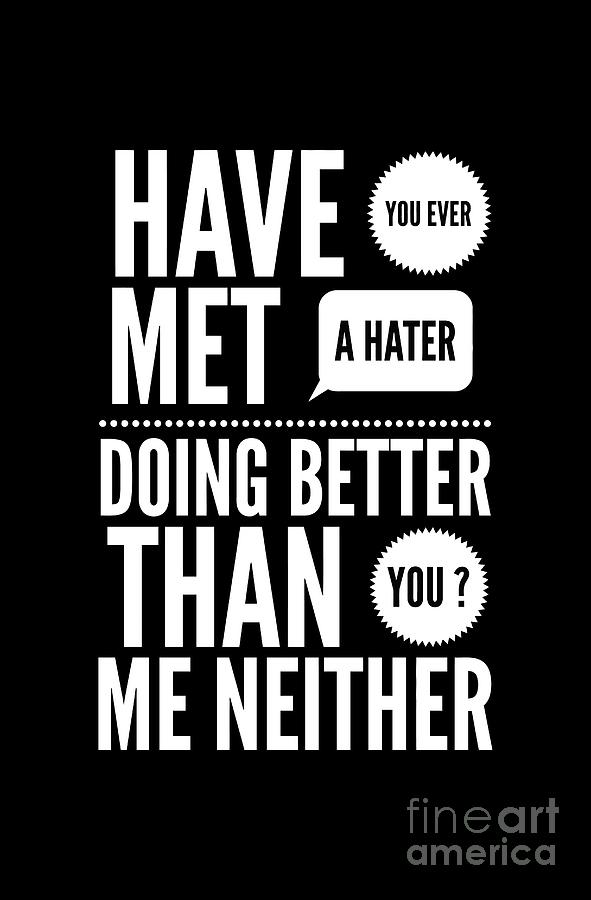 Typography Digital Art - Hater Doing Better Than You  by Wam