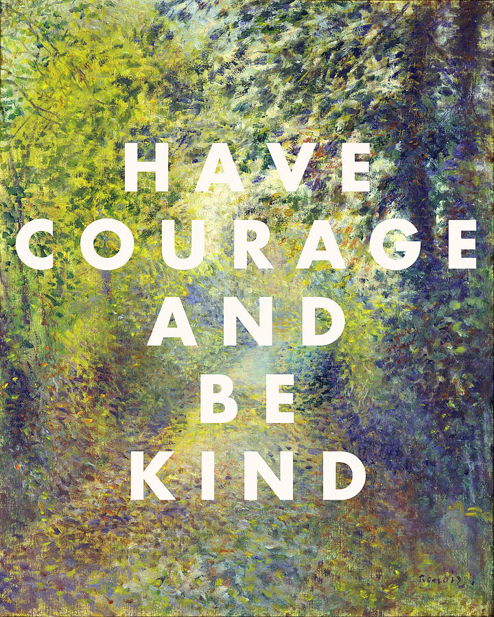 Have Courage and Be Kind Print Digital Art by Georgia Clare