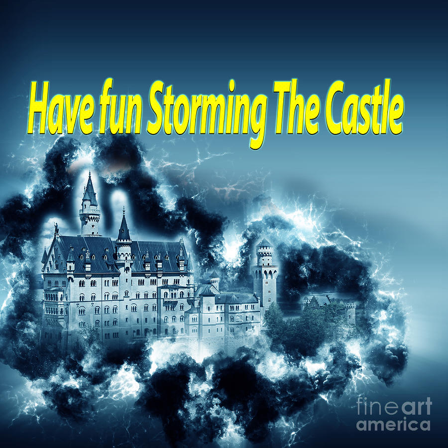 Castle Photograph - Have fun storming the castle by Humorous Quotes