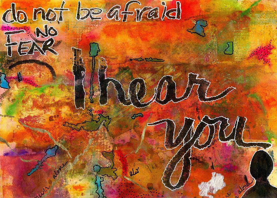 Have No FEAR - I HEAR You Painting by Angela L Walker