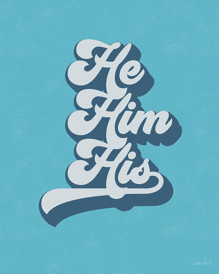 He Him His- Pronoun Art by Linda Woods Digital Art by Linda Woods