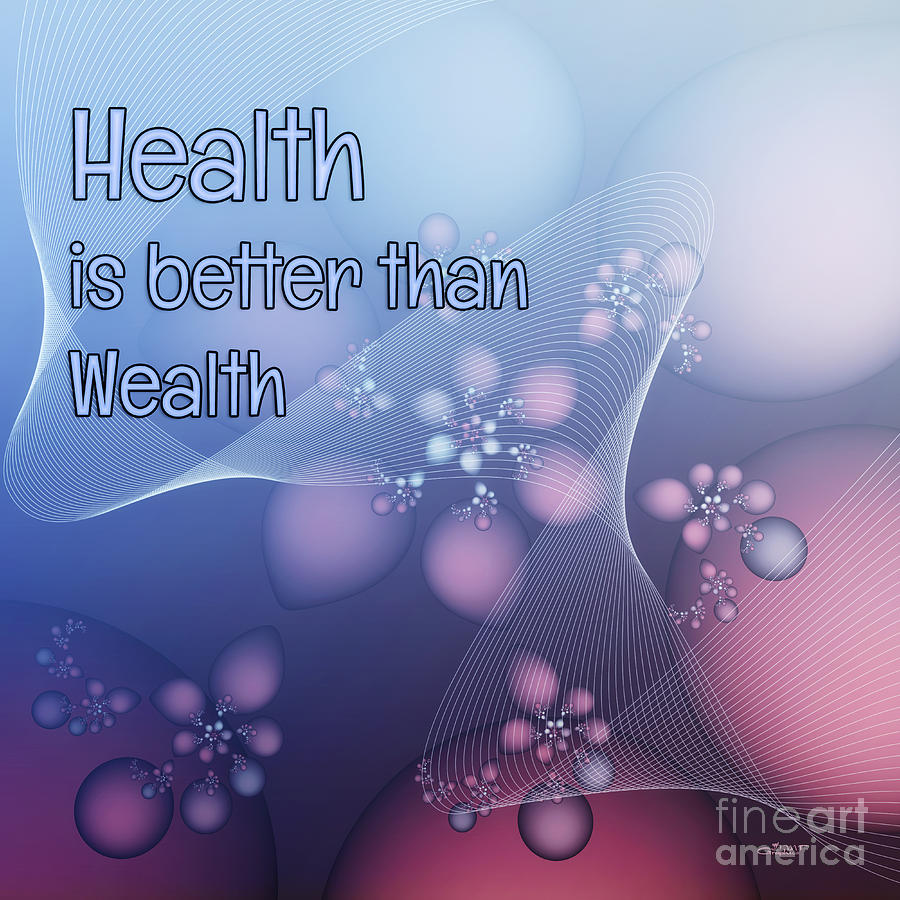 Fine Digital Art - Health is better than Wealth by Jutta Maria Pusl