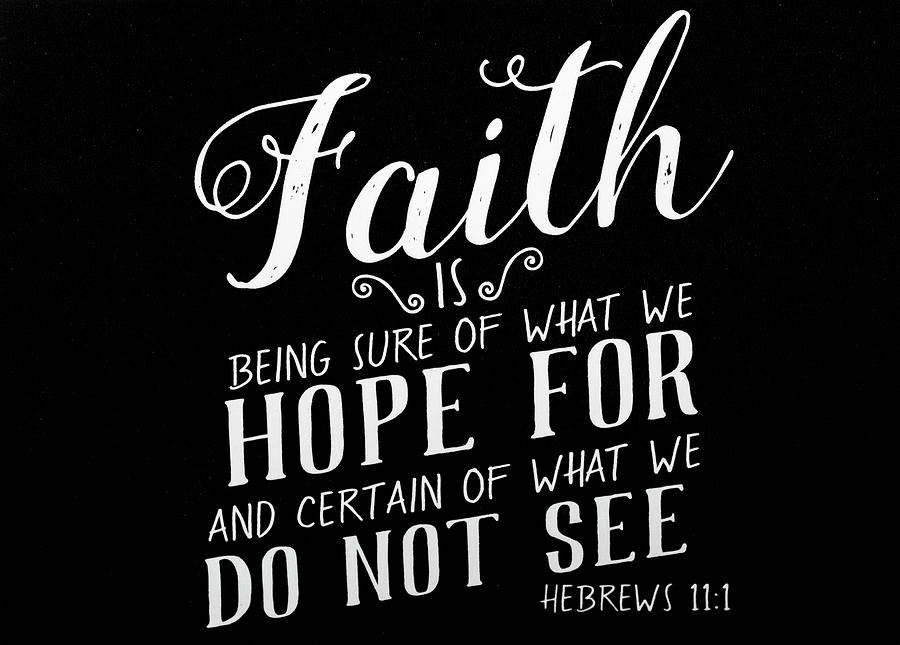 Hebrews 11 1 Scripture Verses Bible Art Photograph by Reid Callaway