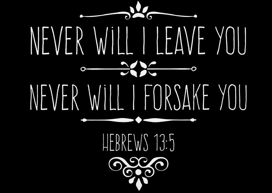 Hebrews 13 5 Scripture Verses Bible Art Photograph by Reid Callaway ...