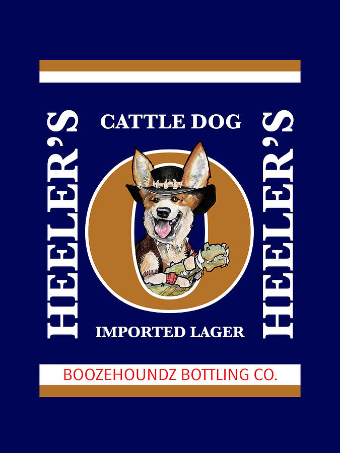 Beer Drawing - Heelers Cattle Dog Imported Lager by Canine Caricatures By John LaFree