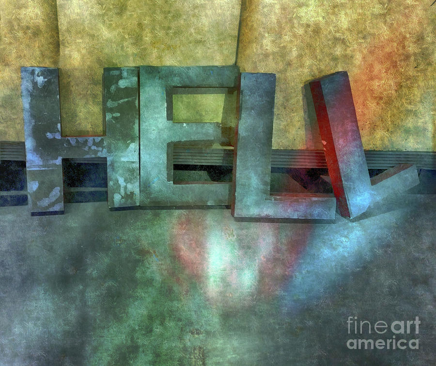 Hell Photograph - Hell by Steven Digman Hell Photograph - Hell by Steven Digman