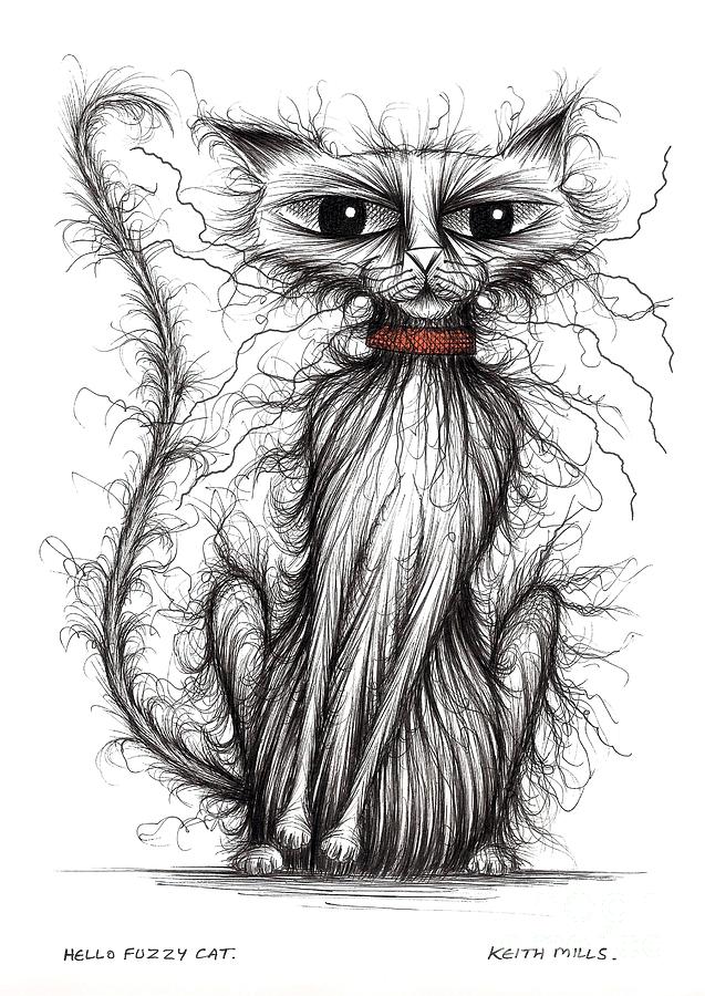 Hello Fuzzy cat Drawing by Keith Mills