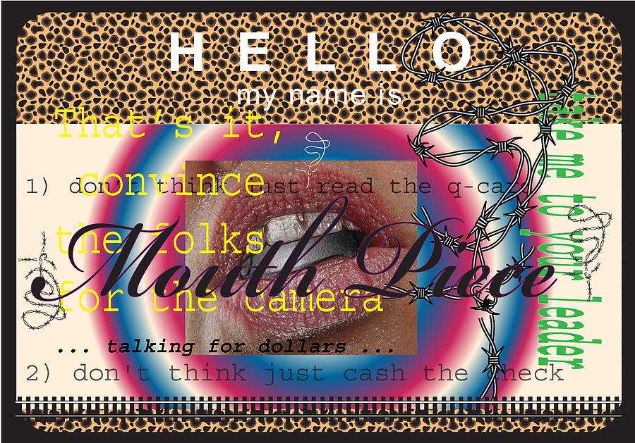 Mouth Piece Digital Art - Hello My Name Is Mouth Piece by Donna Zoll