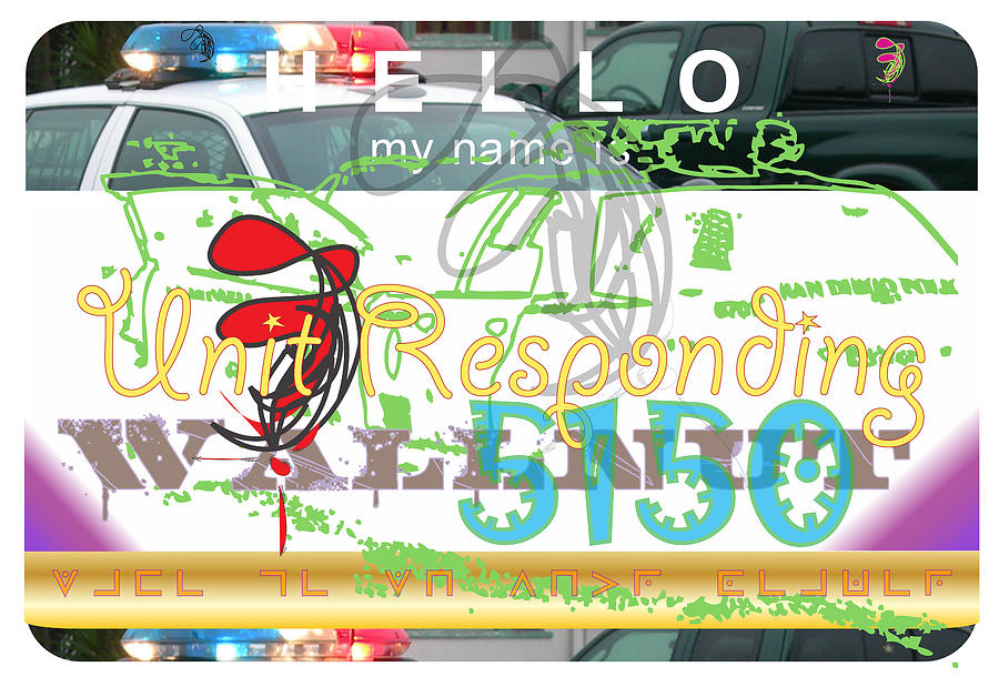Unit Digital Art - Hello My Name Is Unit Responding by Donna Zoll Unit Digital Art - Hello My Name Is Unit Responding by Donna Zoll