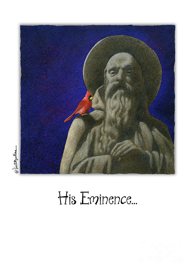 His Eminence... Painting by Will Bullas