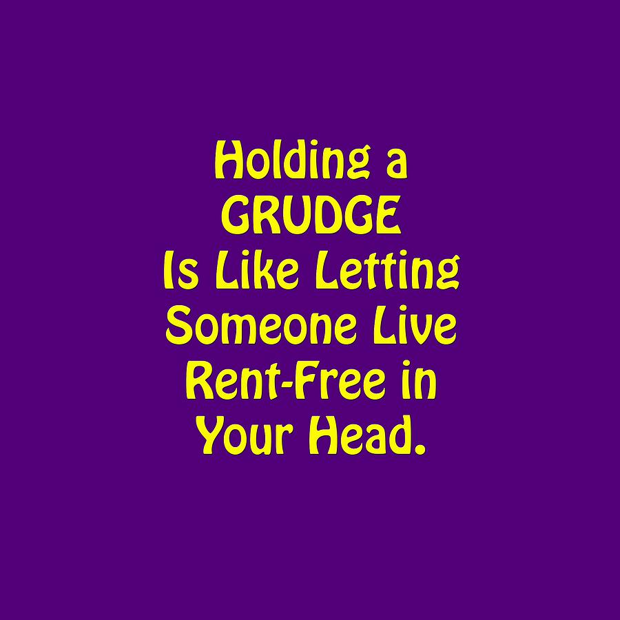 Holding a Grudge Is Like 5438.02 Photograph by M K Miller