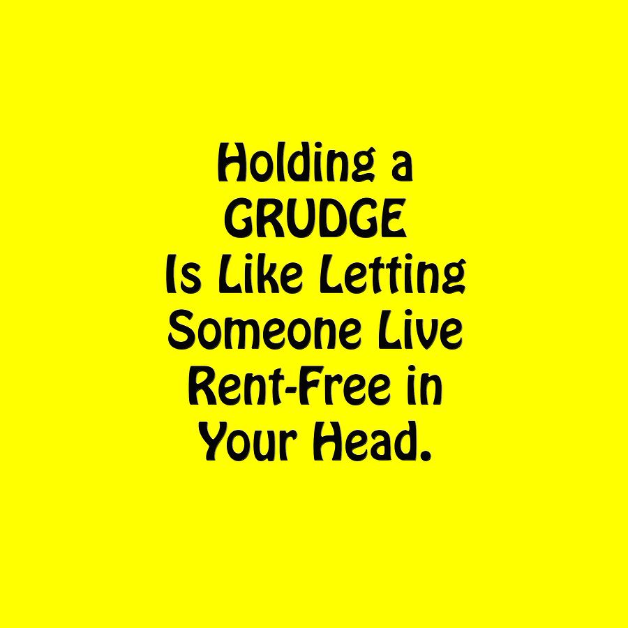 Holding a Grudge Is Like 5439.02 Photograph by M K Miller