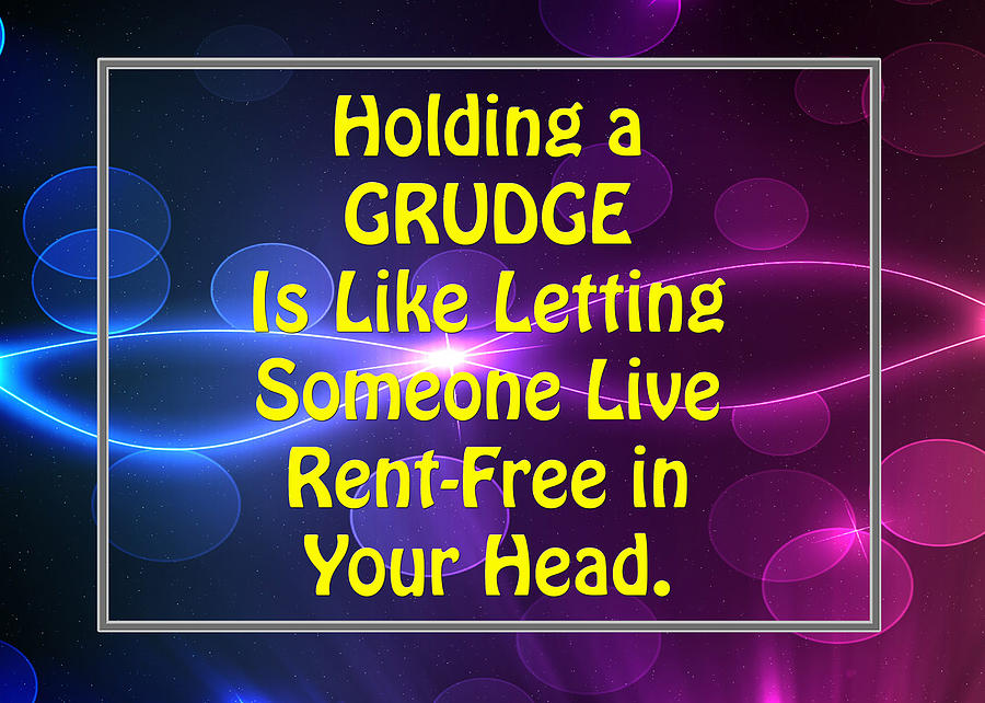 Holding a Grudge Is Like 5440.02 Photograph by M K Miller