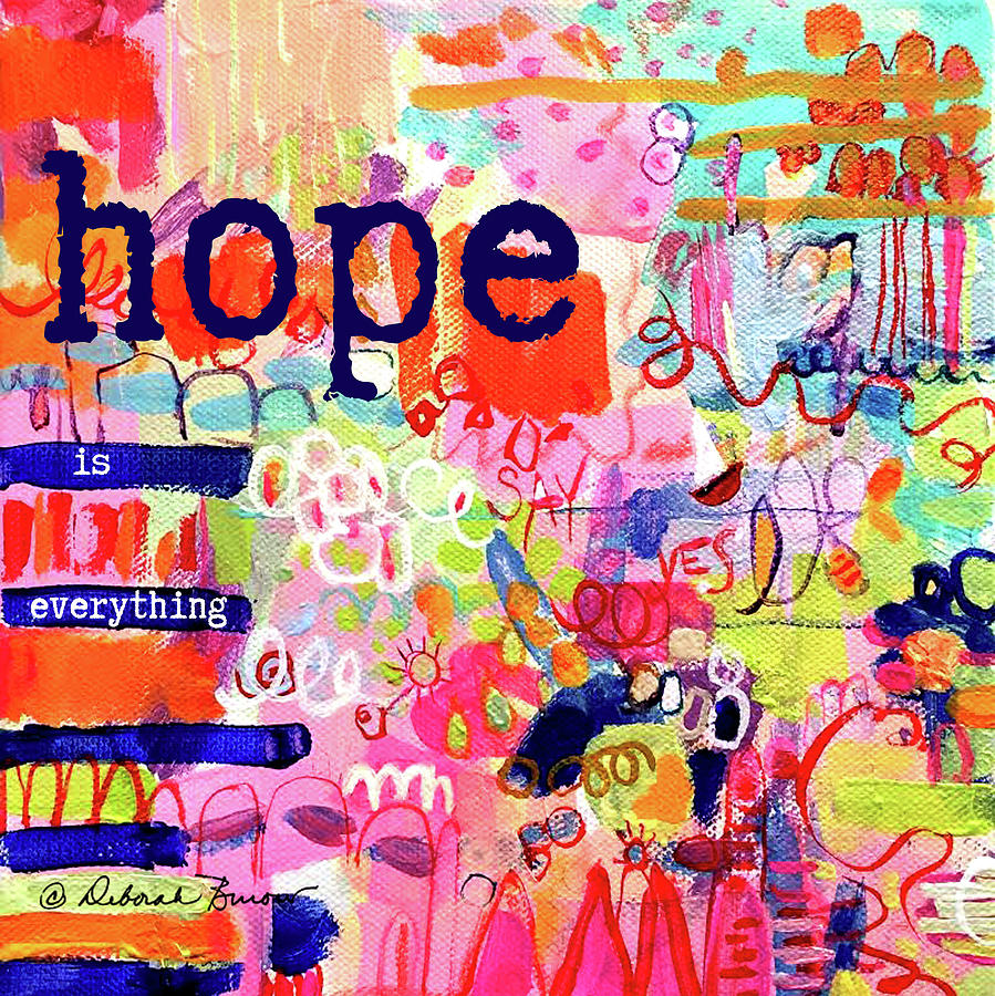 Hope is Everything Painting by Deborah Burow