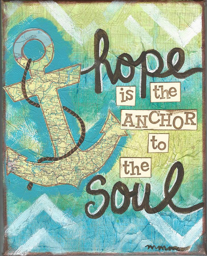 Hope is the Anchor Painting by Monica Martin
