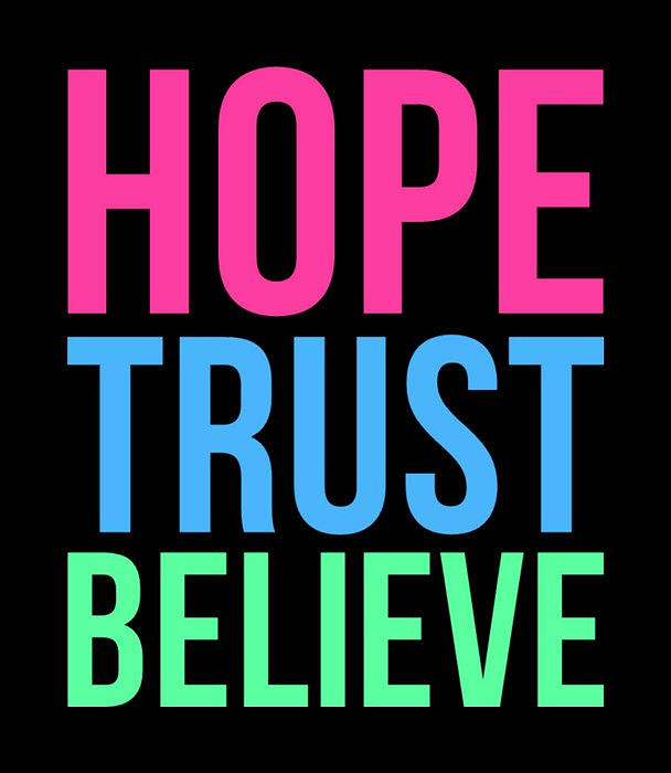 Hope Trust Believe Photograph