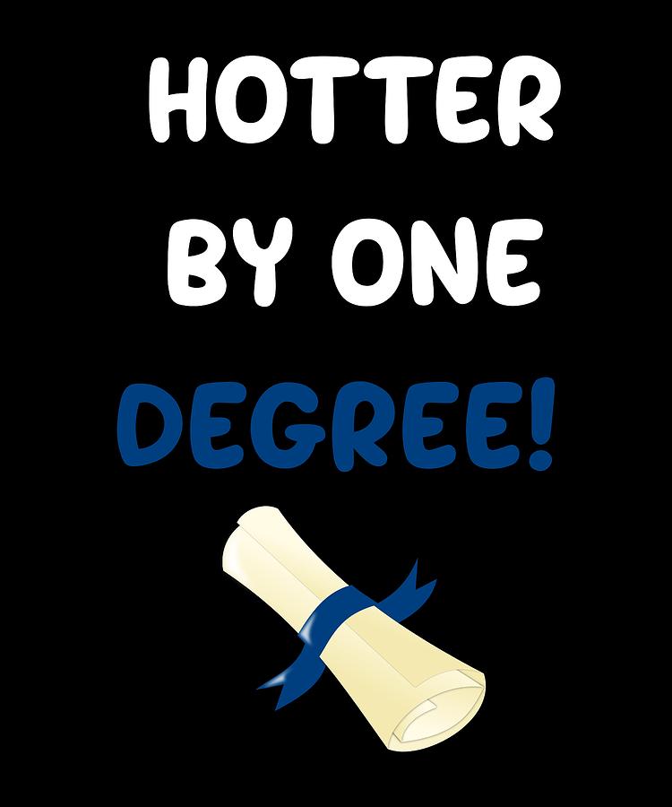 Hotter By One Degree Graduation Gift Digital Art by Sourcing Graphic ...