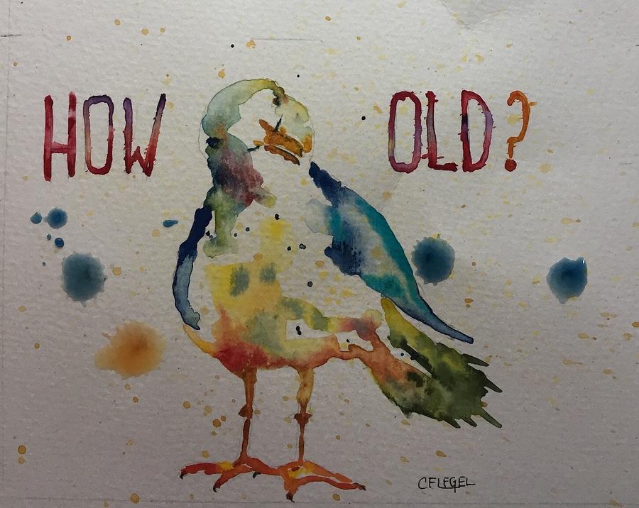 How OLD? Painting by Carla Flegel