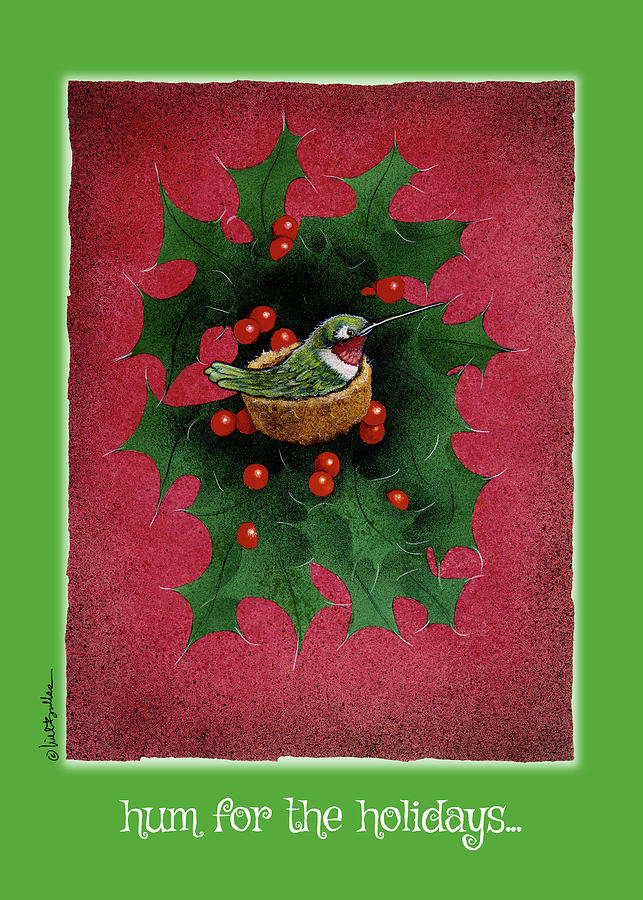 Hummingbird Painting - Hum For The Holidays... by Will Bullas
