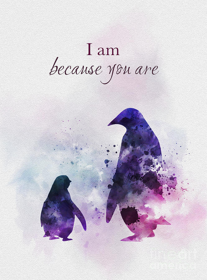 Penguin Mixed Media - I am because you are by My Inspiration