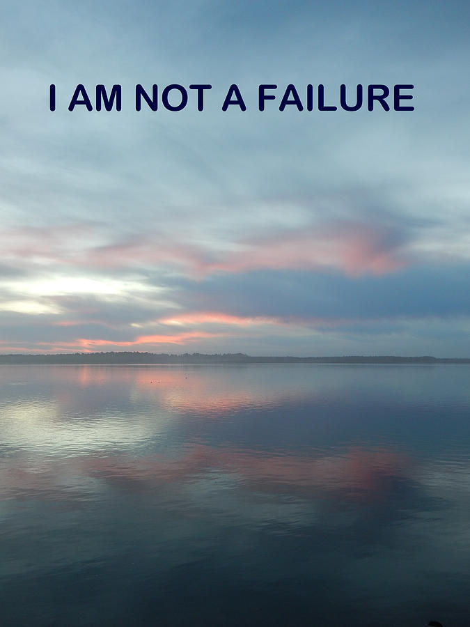 I Am Not A Failure  Photograph by Gallery Of Hope 