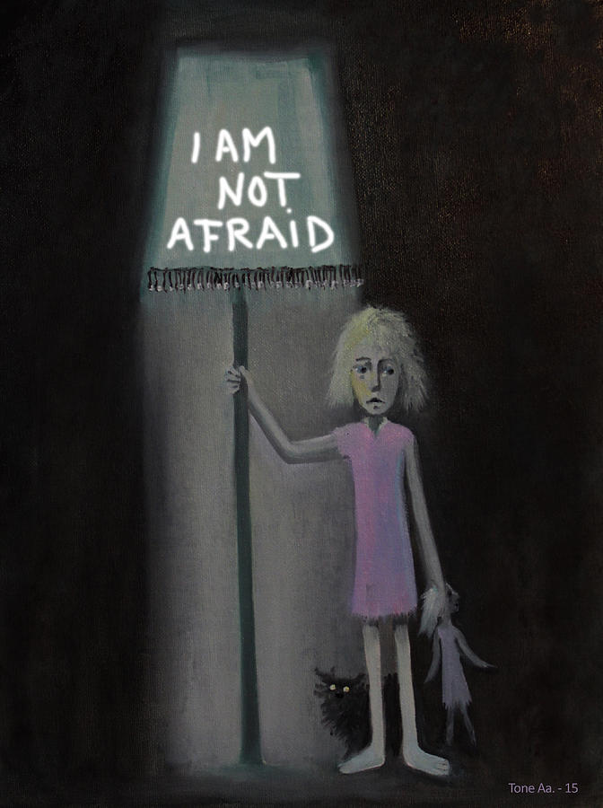 I Am Not Afraid Painting by Tone Aanderaa