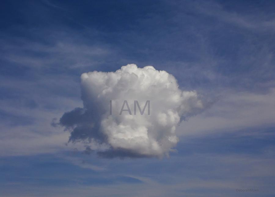 Cloud Photograph - I AM One Cloud Affirmation by Deborah Moen