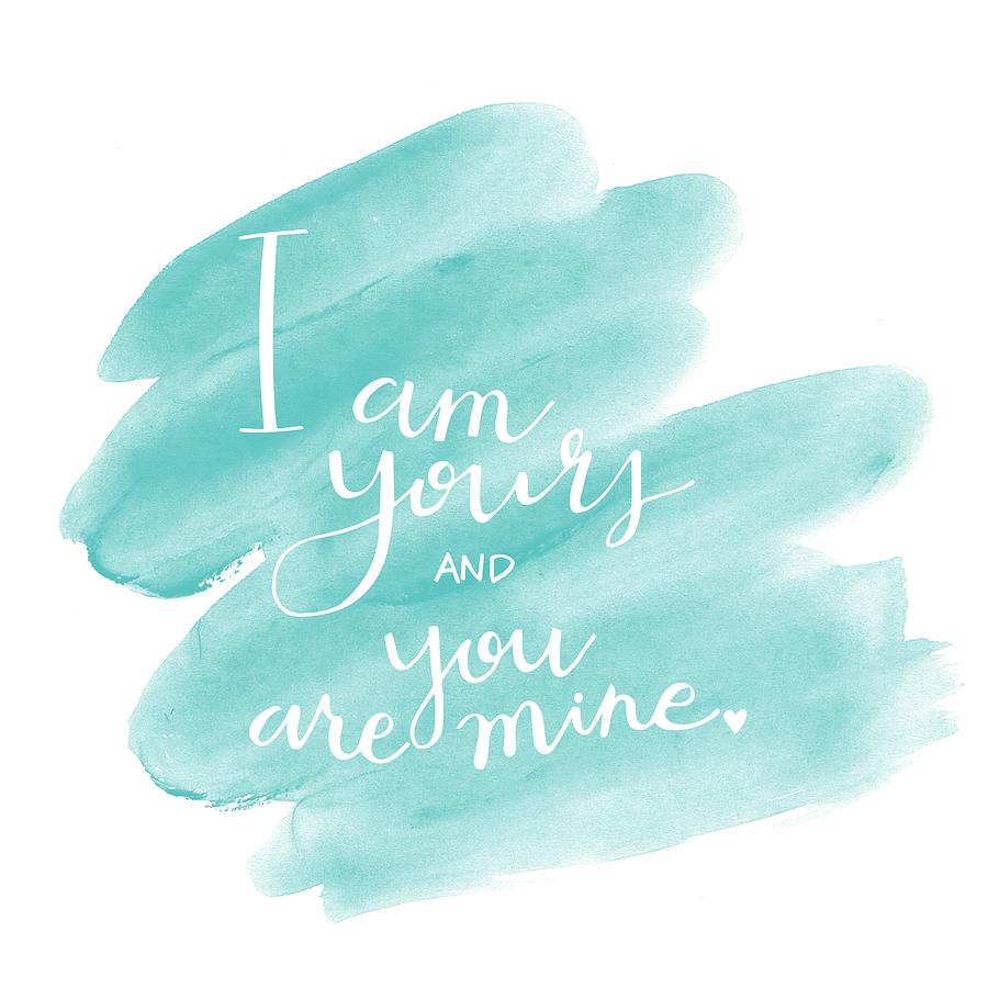 Typography Mixed Media - I Am Yours by Nancy Ingersoll