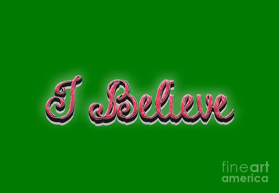 I Believe tee Digital Art by Edward Fielding