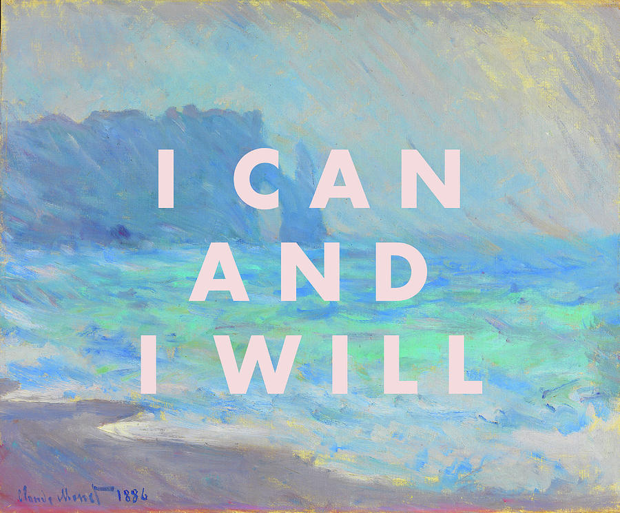 Claude Monet Digital Art - I Can and I Will Print by Georgia Clare