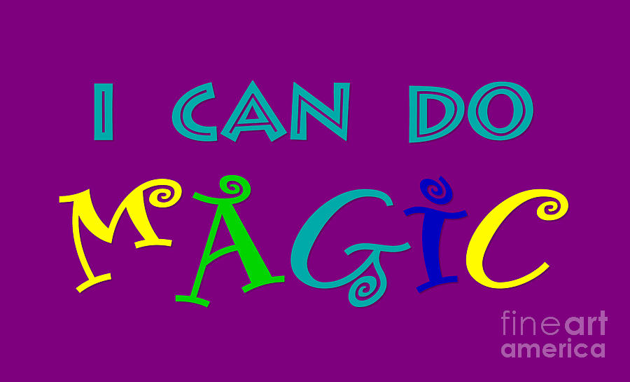 I can do magic Digital Art by Heidi De Leeuw
