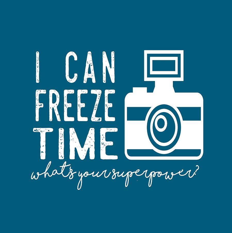 I Can Freeze Time Photograph by Heather Applegate