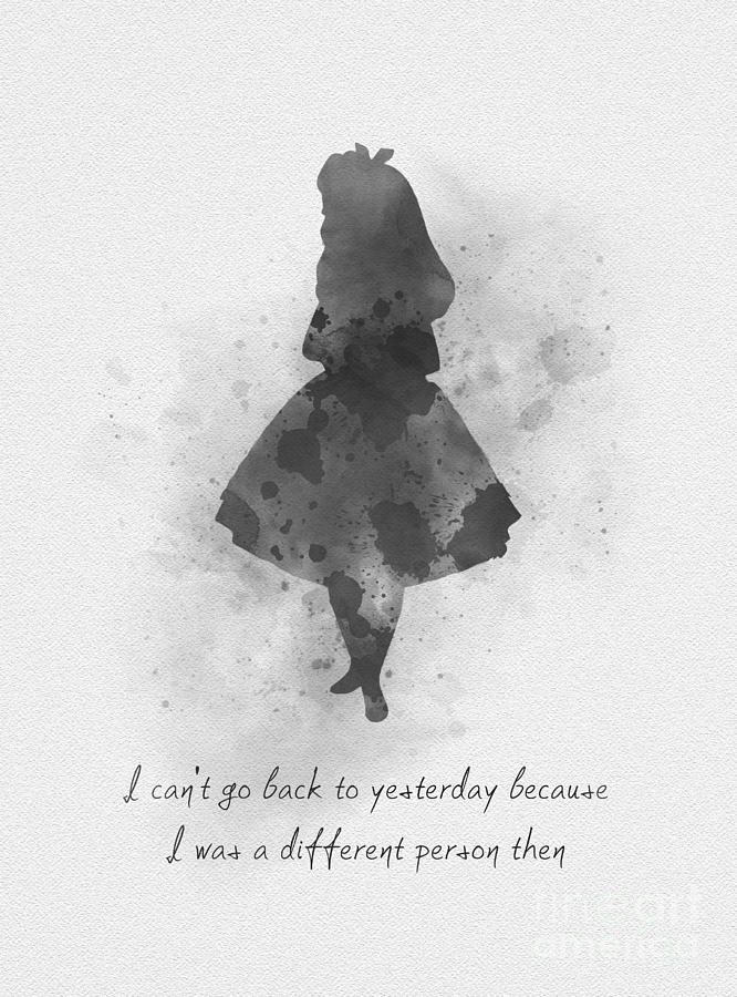Alice In Wonderland Movie Mixed Media - I Cant go back to Yesterday Black and white by My Inspiration