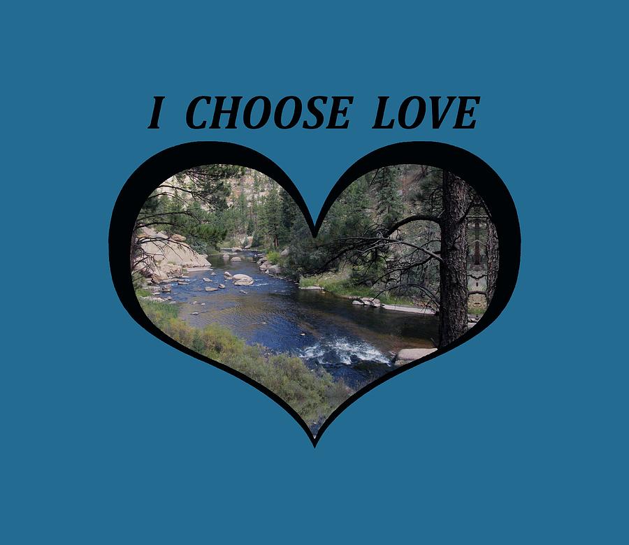 I Chose Love With a River Flowing in a Heart Digital Art by Julia L Wright