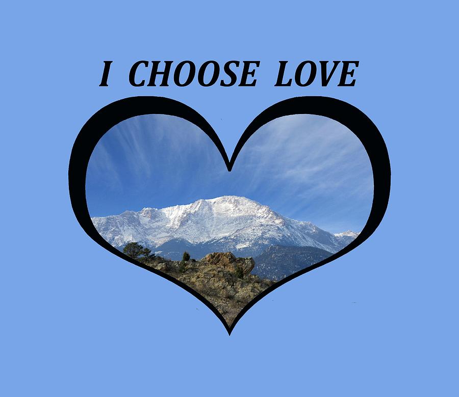 I Choose Love With Pikes Peak With a Fan of Clouds in a Heart Digital Art by Julia L Wright