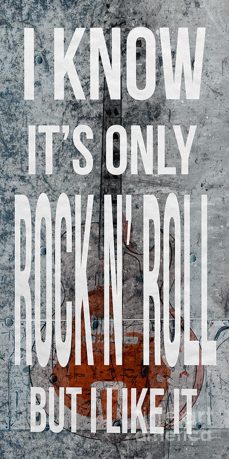 I know its only rock n roll but I like it 5 Digital Art by Edward Fielding