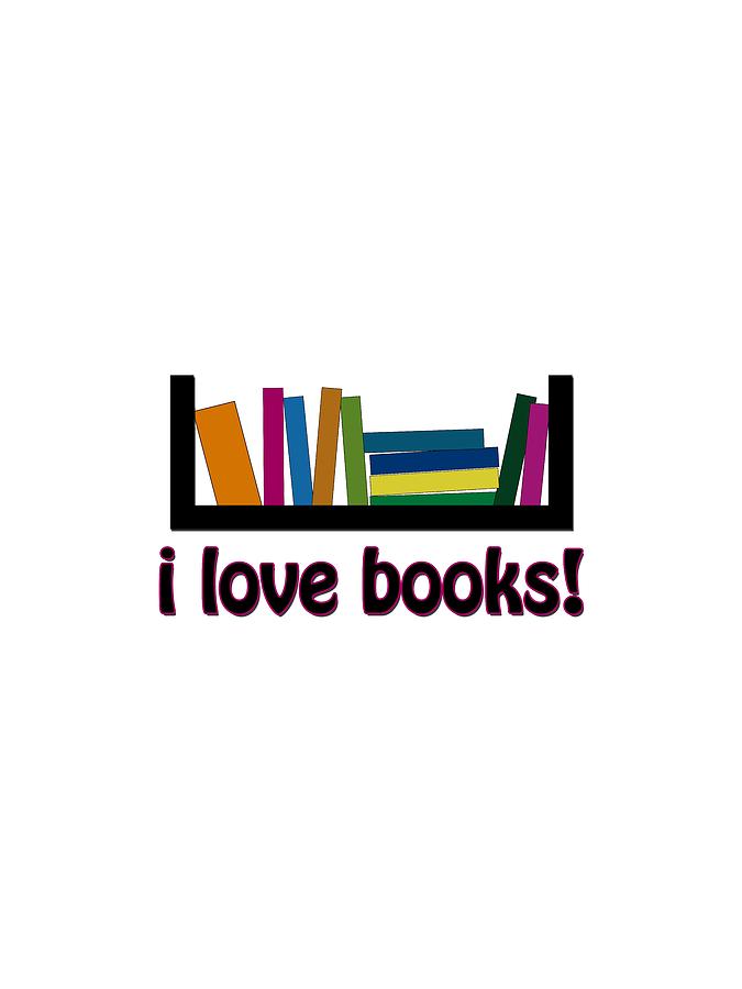 I Love Books Digital Art by Bill Owen