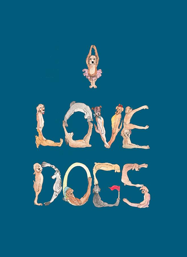 I Love Dogs T-shirt Painting by Dorothy Riley