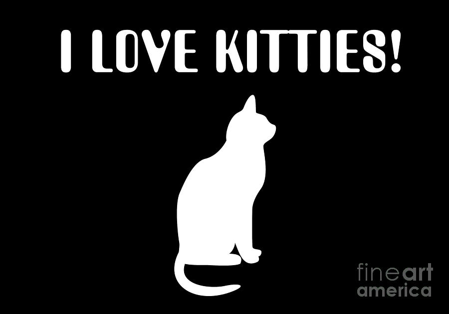 I Love Kitties In White Digital Art by Andee Design