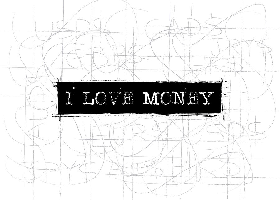 Typography Digital Art - I love money Word art by Kathleen Wong