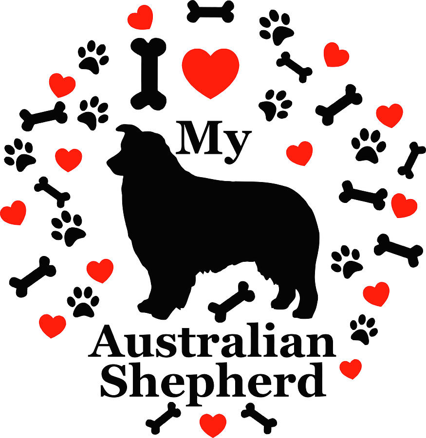 Love my Australian Shepherd Digital Art 