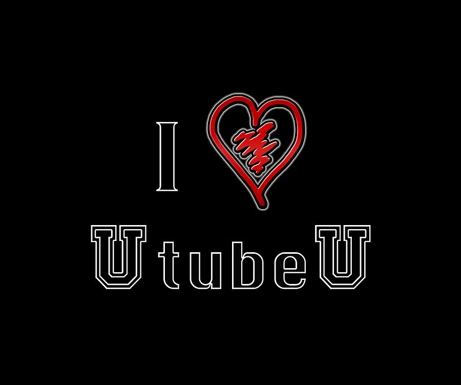 I Love U tube U Digital Art by Phyllis Denton