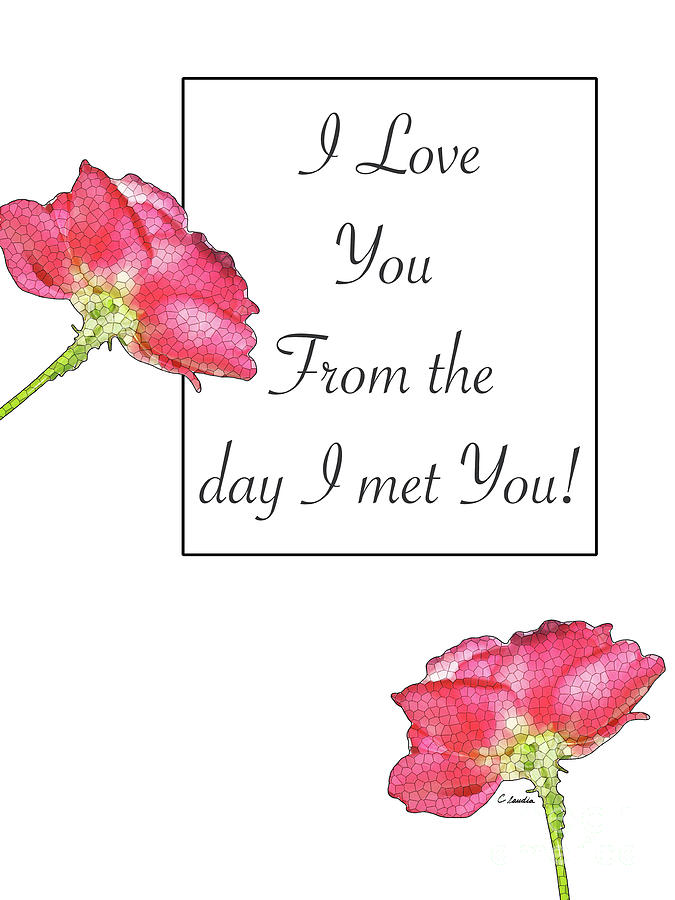 I Love You From The Day I Met You - Card Number 006 by Claudia Ellis Digital Art by Claudia Ellis